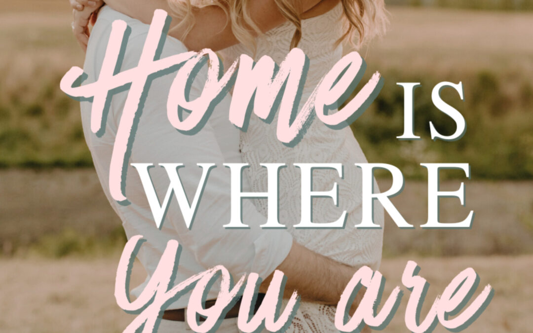 Home Is Where You Are